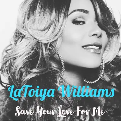 Save Your Love for Me - Single - LaToiya Williams