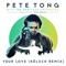 Your Love (feat. Jamie Principle) [Kölsch Remix] - Pete Tong, Jules Buckley & The Heritage Orchestra lyrics