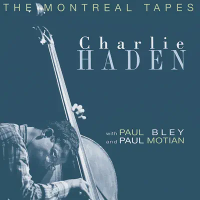 The Montreal Tapes - Charlie Haden