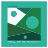 Soft Science - I Don't Know Why I Love You