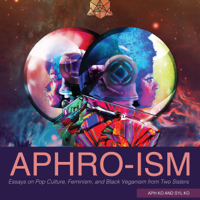 Aph Ko & Syl Ko - Aphro-ism: Essays on Pop Culture, Feminism, and Black Veganism from Two Sisters (Unabridged) artwork