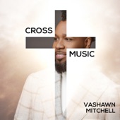 Vashawn Mitchell - He Got Up (feat. Dorinda Clark-Cole, Sean Tillery & Changed)