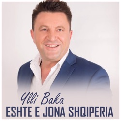 Ylli Baka - Eshte e jona Shqiperia