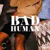 Bad Human album lyrics, reviews, download