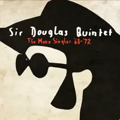 The Mono Singles '68-'72 by Sir Douglas Quintet album reviews, ratings, credits