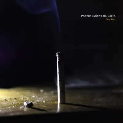 Pontas Soltas do Ciclo - EP - Ney Dicí