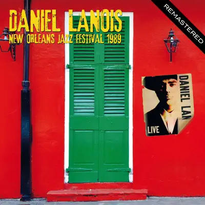 New Orleans Jazz Festival, 1989 - Remastered - Daniel Lanois New Orleans Jazz Festival, 1989 - Remastered - Daniel Lanois