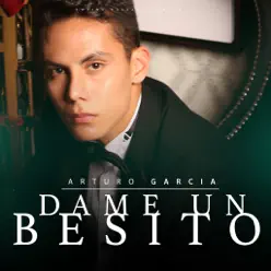Dame Un Besito - Single - Arturo Garcia