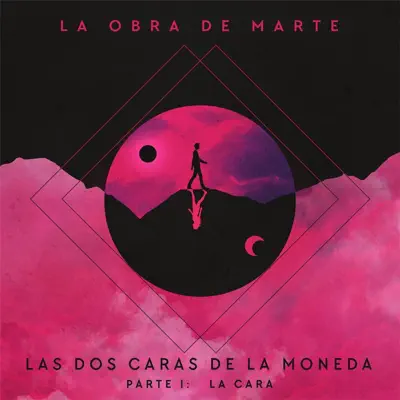 Las Dos Caras de la Moneda Parte 1: La Cara - La Obra de Marte Las Dos Caras de la Moneda Parte 1: La Cara - La Obra de Marte