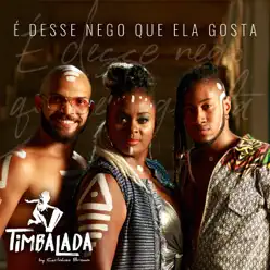 É Desse Nego Que Ela Gosta - Single - Timbalada É Desse Nego Que Ela Gosta - Single - Timbalada