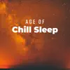 Age of Chill Sleep – Soft Beats Slumber, Relaxing Source, Lullaby Project, Midnight Dream, Lunar Vibes album lyrics, reviews, download