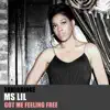 Got Me Feeling Free (feat. Ms Lil) song lyrics