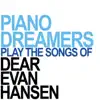 Piano Dreamers Perform the Songs of Dear Evan Hansen (Instrumental) album lyrics, reviews, download