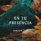 Ayrton Day - En Tu Presencia