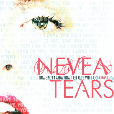 Do I Have to Tell You Why I Love You - Nevea Tears