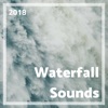 Waterfall Sounds 2018 - NEW River, Creek, Waterfall & Water Music Collection