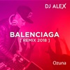 DJ ALEX - Balenciaga [Remix 2018] - Single, 2018