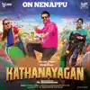 On Nenappu (From "Kathanayagan") - Single album lyrics, reviews, download