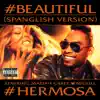 #Beautiful (#Hermosa) [Spanglish Version] (feat. Miguel) song lyrics