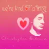 We're Kind of a Thing - Single album lyrics, reviews, download