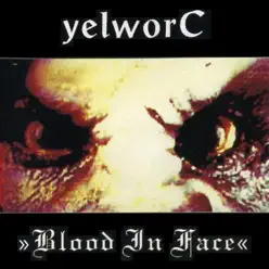Blood In Face - YelworC
