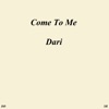 Come to Me by Dari iTunes Track 1