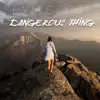Dangerous Thing song lyrics