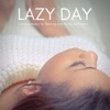 Lazy Day - Chillout Muisc For Resting and Mood Upliftment