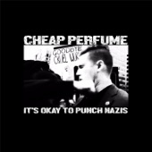 Cheap Perfume - It's Okay (To Punch Nazis)