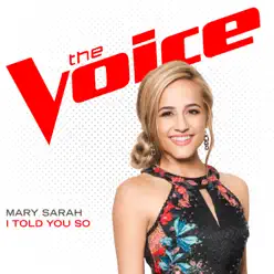I Told You So (The Voice Performance) - Single - Mary Sarah I Told You So (The Voice Performance) - Single - Mary Sarah