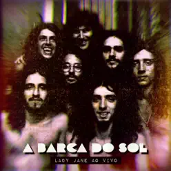 Lady Jane (Ao Vivo) (feat. Nando Carneiro, Marcelo Costa, Muri Costa, David Ganc, Jaques Morelenbaum, Alain Pierre & Beto Rezende) - Single - A Barca do Sol