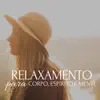Relaxamento para o Corpo, Espírito e Mente: Música Relaxante New Age, Sons da Natureza para o Bem-Estar album lyrics, reviews, download