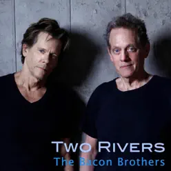 Two Rivers - Single - The Bacon Brothers Two Rivers - Single - The Bacon Brothers