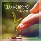 Relaxing Spring Jazz 2018 - Morning Coffee, Walk, Positive Vibes artwork