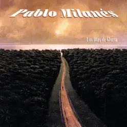 Los Días De Gloria - Pablo Milanés