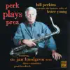 Perk Plays Prez (feat. Jan Lundgren, Dave Carpenter & Paul Kreibich) album lyrics, reviews, download