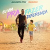 Eu Vim Pra Fazer Diferença (feat. Thiaguinho) - Single, 2018