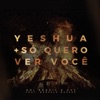 Yeshua + Só Quero Ver Você (feat. Marcelo Markes) - Single
