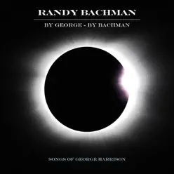 By George By Bachman - Randy Bachman By George By Bachman - Randy Bachman