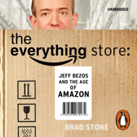 Brad Stone - The Everything Store: Jeff Bezos and the Age of Amazon artwork