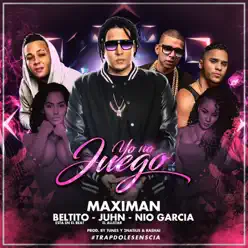 Yo No Juego (feat. Beltito, Juhn & Nio Garcia) - Single - Maximan