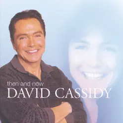 Then and Now - David Cassidy