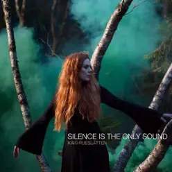 Silence Is the Only Sound - Kari Rueslatten