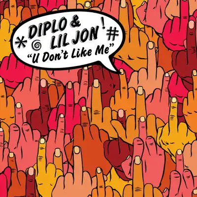 U Don’t Like Me (feat. Lil Jon) - EP - Diplo