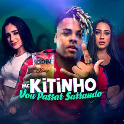 Vou Passar Sarrando - Single - MC Kitinho Vou Passar Sarrando - Single - MC Kitinho