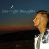 Late Night Thoughts - EP album lyrics, reviews, download