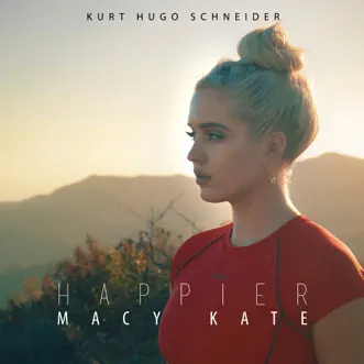 Happier - Single by Kurt Hugo Schneider & Macy Kate album reviews, ratings, credits