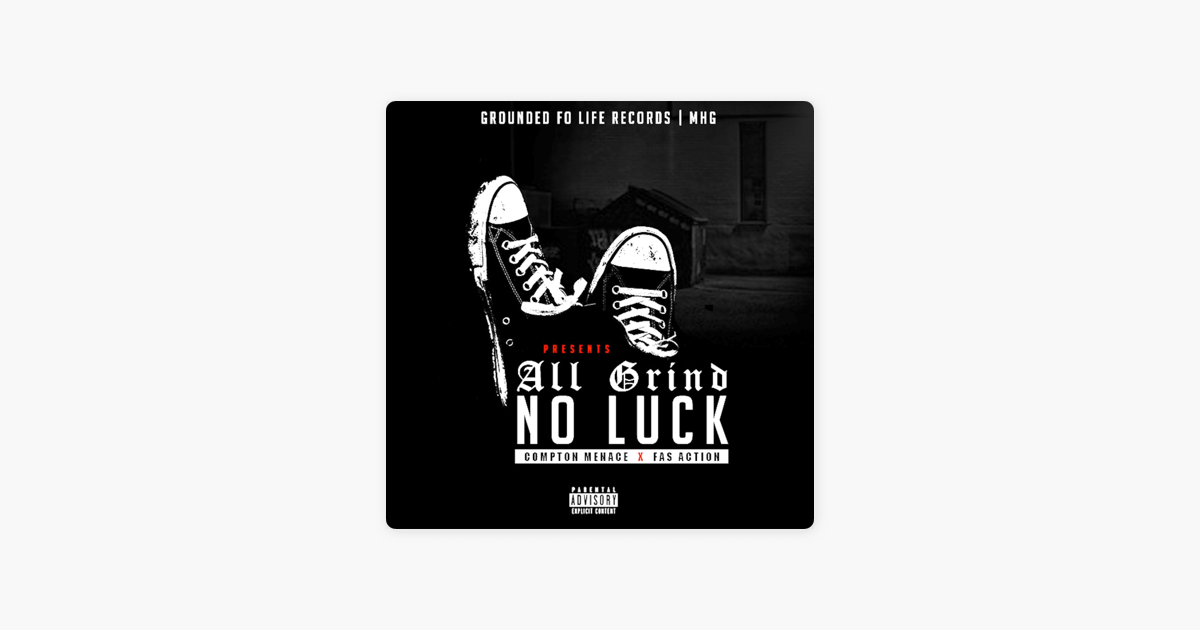 All Grind No Luck Von Fas Action Compton Menace Bei Apple Music