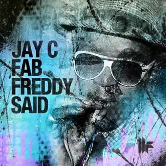 Fab Freddy Said - Single by Jay C album reviews, ratings, credits