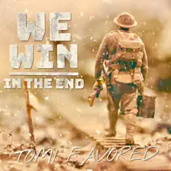 We Win in the End - Single by Tomi Favored album reviews, ratings, credits